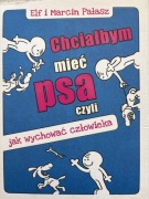 Chciałbym mieć psa czyli jak wychować człowieka - Elf i Marcin Pałasz