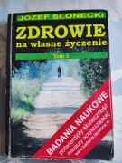 "Zdrowie a własne życzenie. Tom I".  Józef Słonecki.