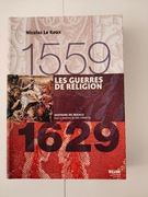 Les Guerres de religion 1559-1629 - Nicolas Le Roux