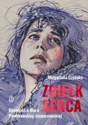 ZGIEŁK SERCA. OPOWIEŚĆ O MARII PAWLIKOWSKIEJ-JASNORZEWSKIEJ