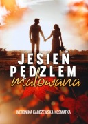 Jesień pędzlem malowana  Weronika Karczewska
