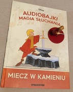Miecz w kamieniu Magia słuchania Audiobajki Disney