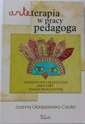 Arteterapia w pracy pedagoga Joanna Gładyszewska-Cylulko