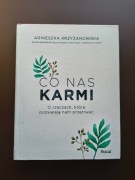 Co nas karmi [Agnieszka Krzyżanowska]