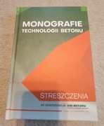 Monografie technologii betonu - Streszczenia Praca zbiorowa