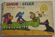 GUCIO  I  CEZAR  RATUJĄ  FELICJĘ  wyd. 1