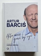 Aktor musi grać, by żyć Artur Barciś AUTOGRAF