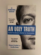 Sheera Frenkel & Cecilia Kang AN UGLY TRUTH: INSIDE FACEBOOK