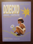 LINDA WOLFE - DZIECKO ZDROWE I BEZPIECZNE pierwsza pomoc i opieka