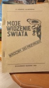 Moje widzenie świata O. Andrzej Klimuszko Wróćmy do przyrody 