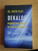 Ks. Piotr Glas, Dekalog prawdziwa droga w czasach zamętu