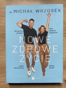 Książka ,,Nowe zdrowe życie”- Michał Wrzosek