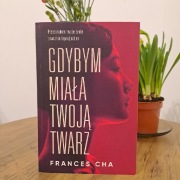 Gdybym miała twoją twarz, Frances Cha