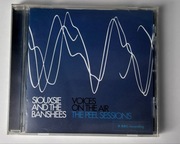SIOUXSIE AND THE BANSHEES "Voices on the air The Peel session"