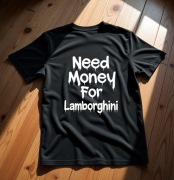 Koszulka M Need Money For Lamborghini | Prezent dla Fana Motoryzacji