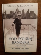 POD POLSKĄ BANDERĄ Grzegorz Rogowski