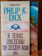 A teraz zaczekaj na zeszły rok - P.K. Dick