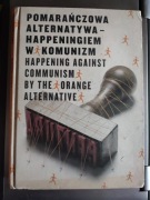 Pomarańczowa Alternatywa Happeningiem w komunizm