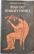 STĄD DO STAROŻYTNOŚCI - Aleksander Krawczuk