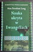 Nauka ukryta w Ewangeliach - Max Long