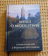 MYŚLI O MODLITWIE Z PISM STARCÓW Z PUSTYNI OPTYŃSKIEJ