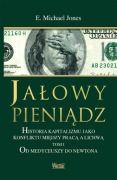 Jałowy pieniądz Tom 1 Od Medyceuszy do Newtona - E. Michael Jones
