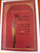 Własną drogą Osobliwe dzieje Polaków i ich kultury ; Adam Zamoyski
