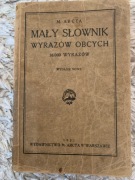 MAŁY SŁOWNIK WYRAZÓW OBCYCH - M. ARCTA 1931 T