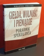 Giełda, wolność i pieniądze. Poradnik spekulanta Van K. Tharp