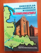 Diecezja chełmińska w czasach komunizmu 1945-1990 T.1 red. Wojciech Polak