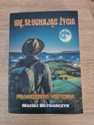 Idę słuchając życia Maciej Młynarczyk