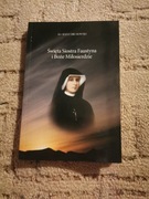 Św siostra Faustyna i Jej Boże Miłosierdzie 