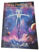 Czas przejścia. Od istoty ludzkiej do istoty światła. Anna Głowacz