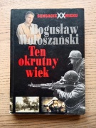 Bogusław Wołoszyański, "Ten okrutny wiek."