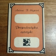 Propedeutyka estetyki Antoni B. Stępień