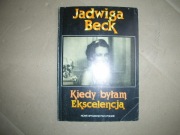 Jadwiga Beck-kiedy byłam ekscelencją.