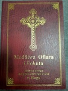 Modlitwa Ofiara i Pokuta - jedyną drogą do prawdziwego życia w Bogu