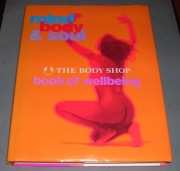 The Body Shop Book of Wellbeing Mind Body Soul