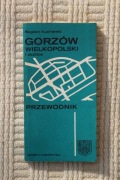 Gorzów Wielkopolski i okolice - przewodnik - B. Kucharski