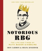Notorious RBG The Life and Times of Ruth Bader Gin