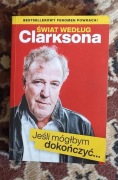 Świat według Clarksona Jeśli móglbym dokończyć --NOWA-TANIO !!
