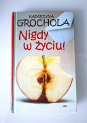 Książka Nigdy w życiu! -Katarzyna Grochola