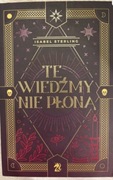 Książka dla młodzieży Young Adult pt. „Te wiedźmy nie płoną