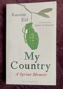 Kaseem Eid MY COUNTRY A SYRIAN MEMOIR ANG Syria