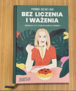Monika Ciesielska – Bez liczenia i ważenia.