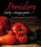 Pomidory. Skarby z własnego ogrodu. Encyklopedia pomidorów. Katalog odmian
