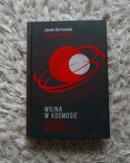 Wojna w kosmosie. Przewrót w geopolityce - Bartosiak, Friedman