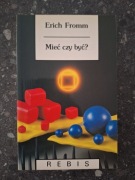 mieć czy być ? Erich Fromm 