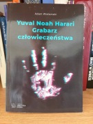 Adam Wielomski - Yuval Noah Harari. Grabarz człowieczeństwa