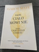 Kiedy ciało mówi nie Koszty ukrytego stresu Gabor Mate